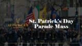St. Patrick’s Day Parade Mass – March 16th 2024