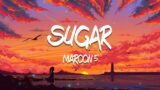 Sugar – Maroon 5 (Lyrics)