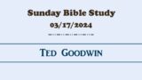 Sunday AM Bible Study 3/17/24