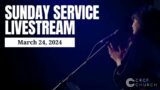 Sunday Service Livestream | March 24, 2024 | Palm Sunday