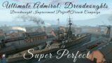 Super Perfect – Episode 18 – Dreadnought Improvement Project French Campaign