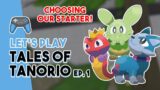 TALES OF TANORIO IS HERE! | Which Starter Will We Choose? | Ep. 1