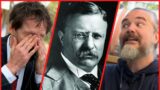 Teddy Roosevelt's habit made us hate each other (totally worth it though)