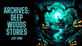 The Archive Project | Deep Woods Stories | Just Rain Version | Scary Stories in the Rain