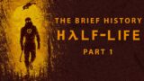The Brief History of Half Life #1 (Development, Plot, Facts) | Documentary