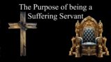 The Purpose of being a Suffering Servant