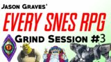 The "Every SNES RPG" Grind Session #3