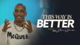 This Way Is Better // It's About To Get Better //  Thrive with Dr. Dharius Daniels