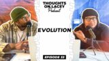 Thoughts On Lacey Podcast |EP.33| "Evolution"