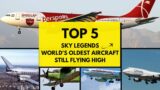 Top 5 Sky Legends: World's Oldest Aircraft still Flying High