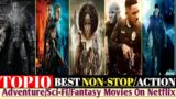 Top10 Best Non-Stop Action/Adventure/Sci-fi/Fantasy Movies on Netflix | Netflix Movies