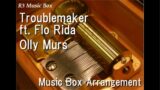 Troublemaker ft. Flo Rida/Olly Murs [Music Box]