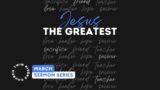 Twin Rivers Church | 'Jesus The Greatest' Sermon Series with Ps Reuben Roos | 3.3.2024