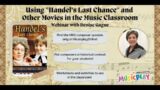Using Handel’s Last Chance and other movies in the Music Classroom with Denise Gagne Webinar