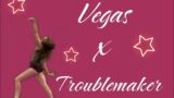 Vegas x Troublemaker | @snowfallaldc13 psc