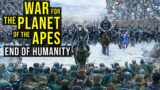WAR FOR THE PLANET OF THE APES (End of Humanity) EXPLORED