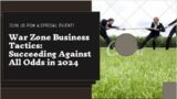 War Zone Business Tactics: Succeeding Against All Odds