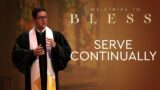 We Strive To Bless: “Serve Continually” – Lance Richards
