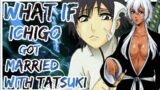 What If Ichigo Got Married With Tatsuki
