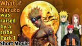 What if Naruto was raised by a tribe Part 1 Short Movie