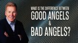 What is the Difference Between Good Angels and Bad Angels?
