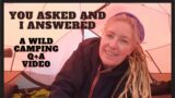 Wild Camping Tales and Stories. Your Questions answered.  Q+A with DVS :)