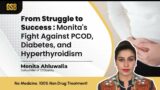 Witness Monita's Incredible Journey Against All Odds! Defeated PCOD, Diabetes & Hyperthyroidism!