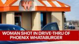 Woman shot in drive-thru of west Phoenix Whataburger