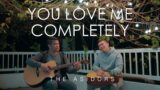 You Love Me Completely – THE ASIDORS | Christian Worship Songs