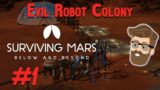 "Benevolent" Sponsor (Evil Robot Colony Part 1) – Surviving Mars Below & Beyond Gameplay