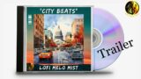 "City Beats" Album Trailer { Live Now! } Lofi Melo Mist