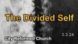 "The Divided Self " – 3.3.24
