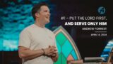 #1 – Put the Lord First, and Serve Only Him | Andrew Forrest | April 14, 2024