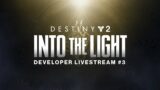 Destiny 2: Into the Light Developer Livestream #3