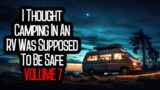 I Thought Camping In An RV Was Supposed To Be Safe | VOLUME 7