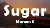 Maroon 5 – Sugar (Lyrics)