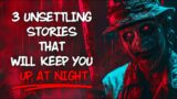 3 Unsettling Stories That Will Keep You Up At Night | Short Horror Stories