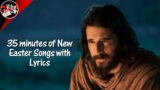 35 minutes of New Easter Songs with Lyrics