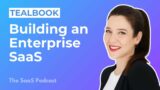391: TealBook: Building an Enterprise SaaS Against All Odds – with Stephany Lapierre