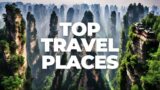 40 Places to Add to Your Travel Bucket List (asap)
