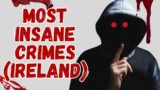 5 Most Twisted Crimes of Ireland | Shocking True Crime Stories