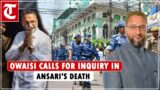 AIMIM chief Asaduddin Owaisi calls for inquiry in Mukhtar Ansari's death