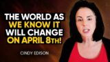 APRIL 8th ECLIPSE: Channeler Predicts CRITICAL Change for Humanity's FATE! | Cindy Edison