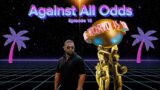 Against All Odds Episode 15: The World Is Yours