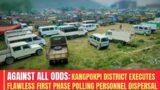 Against All Odds: Kangpokpi District Executes Flawless First Phase Polling Personnel Dispersal