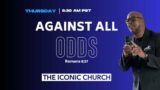 Against All Odds | Pastor Terry Higgs | The Iconic Church
