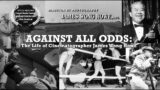 Against All Odds: The Life of Cinematographer James Wong Howe (Student Documentary Short)