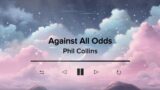 Against All Odds by Phil Collins | Lyric Video