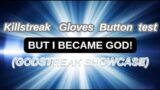All phases on GODSTREAK Glove (Killstreak Gloves Button Test)