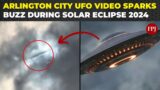 Arlington City UFO Video Goes Viral During Solar Eclipse 2024 | Watch The Video
